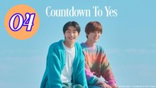 Countdown to Yes Episode 4 Engsub