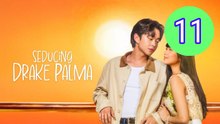 Seducing Drake Palma Episode 11 Engsub