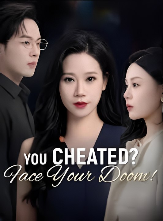 You Cheated Face Your Doom- Drama FULL MOVIES ENGLISH SUB