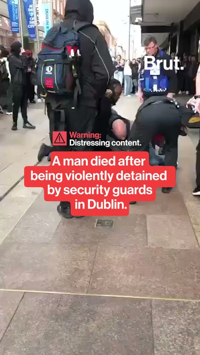 A man dies after being violently detained by security guards in Dublin.