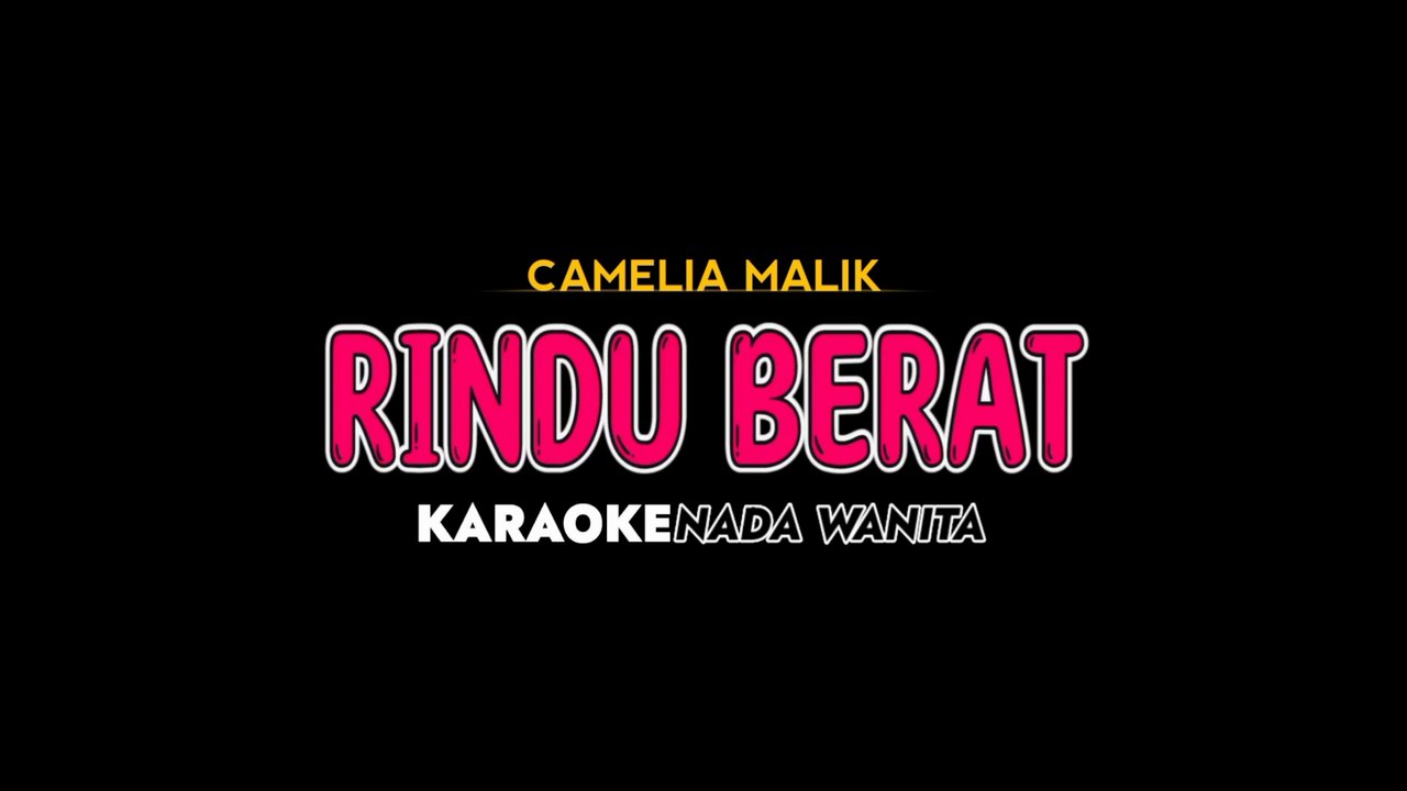 RINDU BERAT - Karaoke Dangdut Nada Wanita [ CAMELIA MALIK ]
