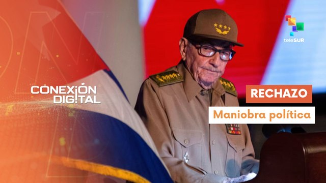 Conexión Digital 21-05 Cuba rechaza acusaciones de EE.UU. contra Raúl Castro