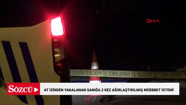 At izinden şüphelisine ulaşılan çifte cinayetin sanığına 2 kez ağırlaştırılmış müebbet istemi
