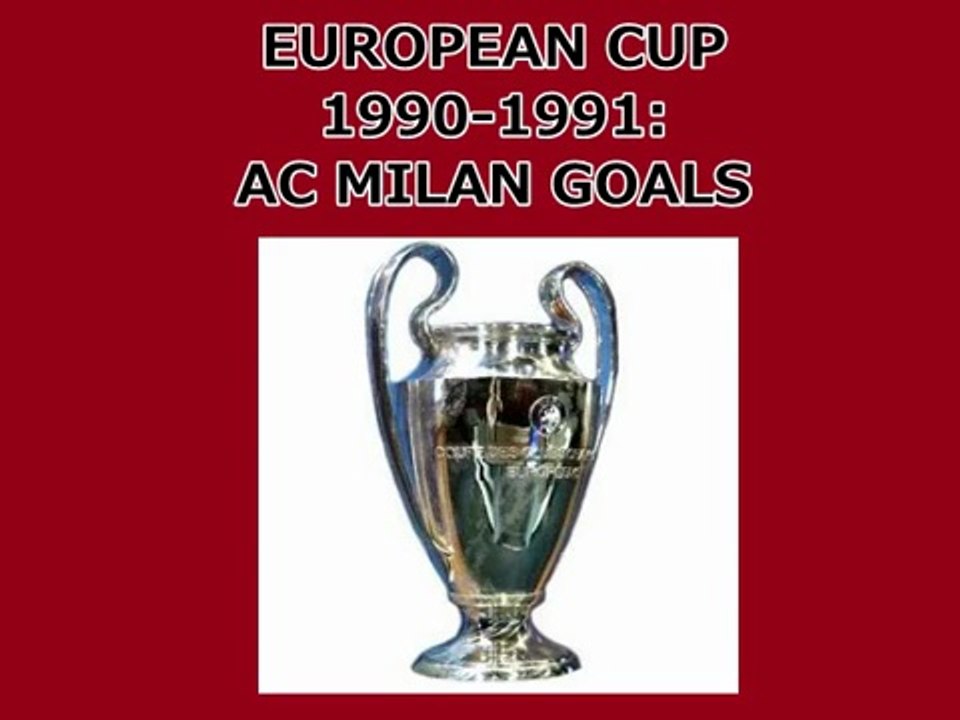 UEFA Champions League de FOotball : 1990-91 European Cup AC Milan Goals