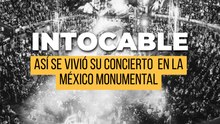 Así se vivió el concierto de Intocable en la México Monumental