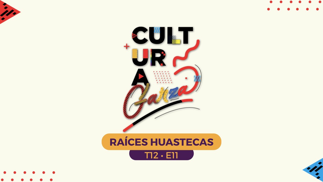 11 RAÍCES HUASTECAS