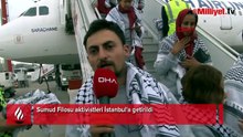 Sumud Filosu aktivistleri İstanbul'a getirildi: 'İsrail'e insanlığımızı gösterdik'