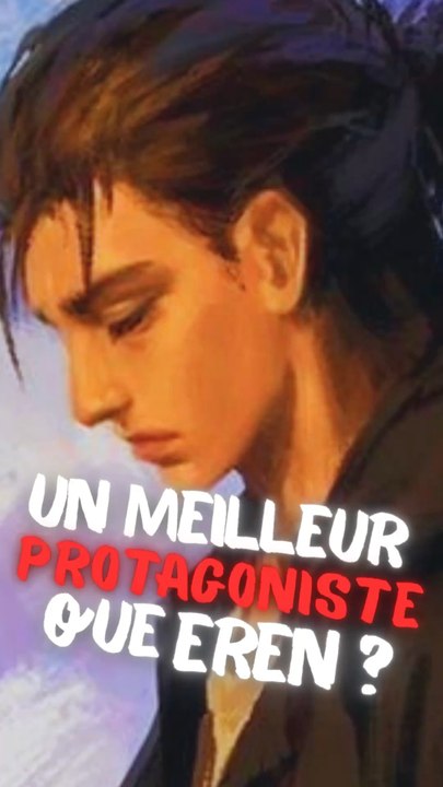 SORS DE LA VOC SI T’ENTENDS UN MEILLEUR PROTAGONISTE QUE EREN