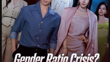 Gender Ratio Crisis All Women Want Me Drama S
