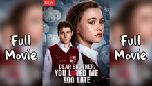 Dear Brother You Love Me Too Late Free