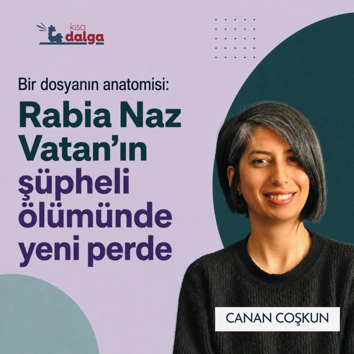 Bir Dosyanın Anatomisi: Rabia Naz Vatan