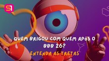 QUEM BRIGOU COM QUEM APÓS O BBB 26?