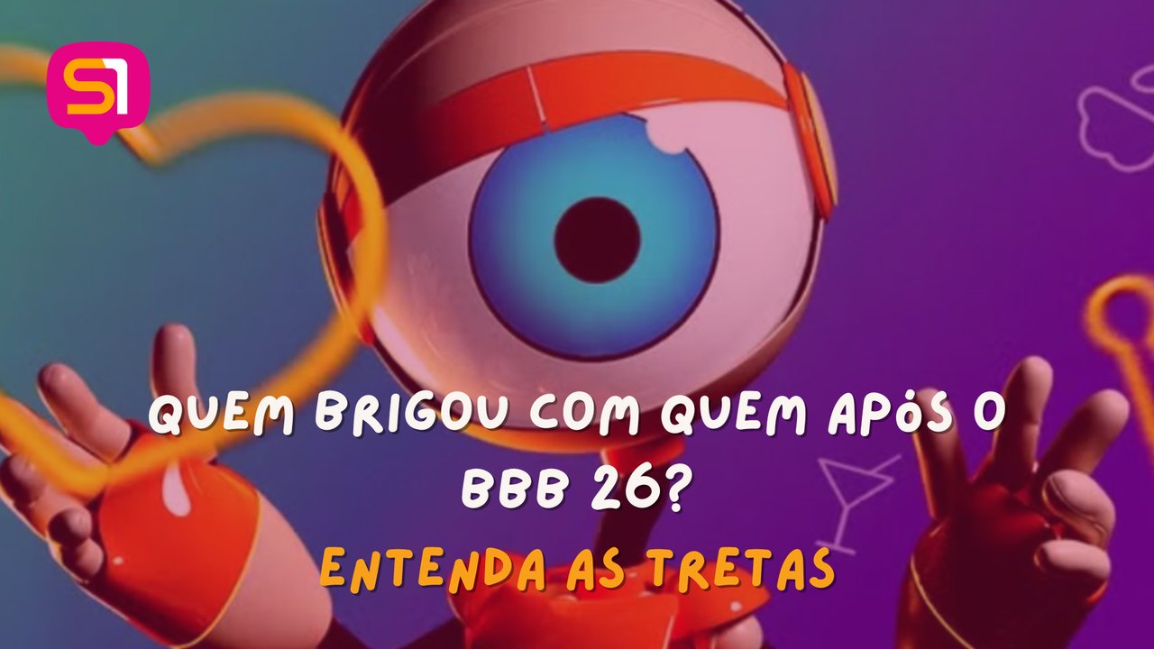 QUEM BRIGOU COM QUEM APÓS O BBB 26?