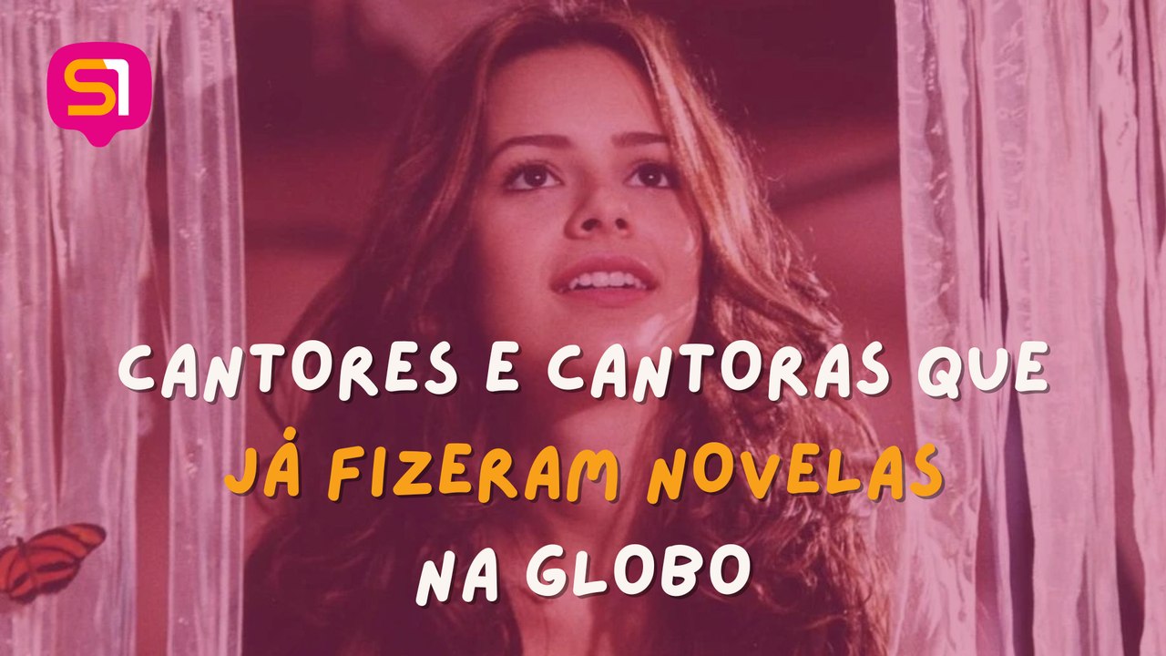 CANTORES QUE JÁ BRILHARAM EM NOVELAS DA GLOBO