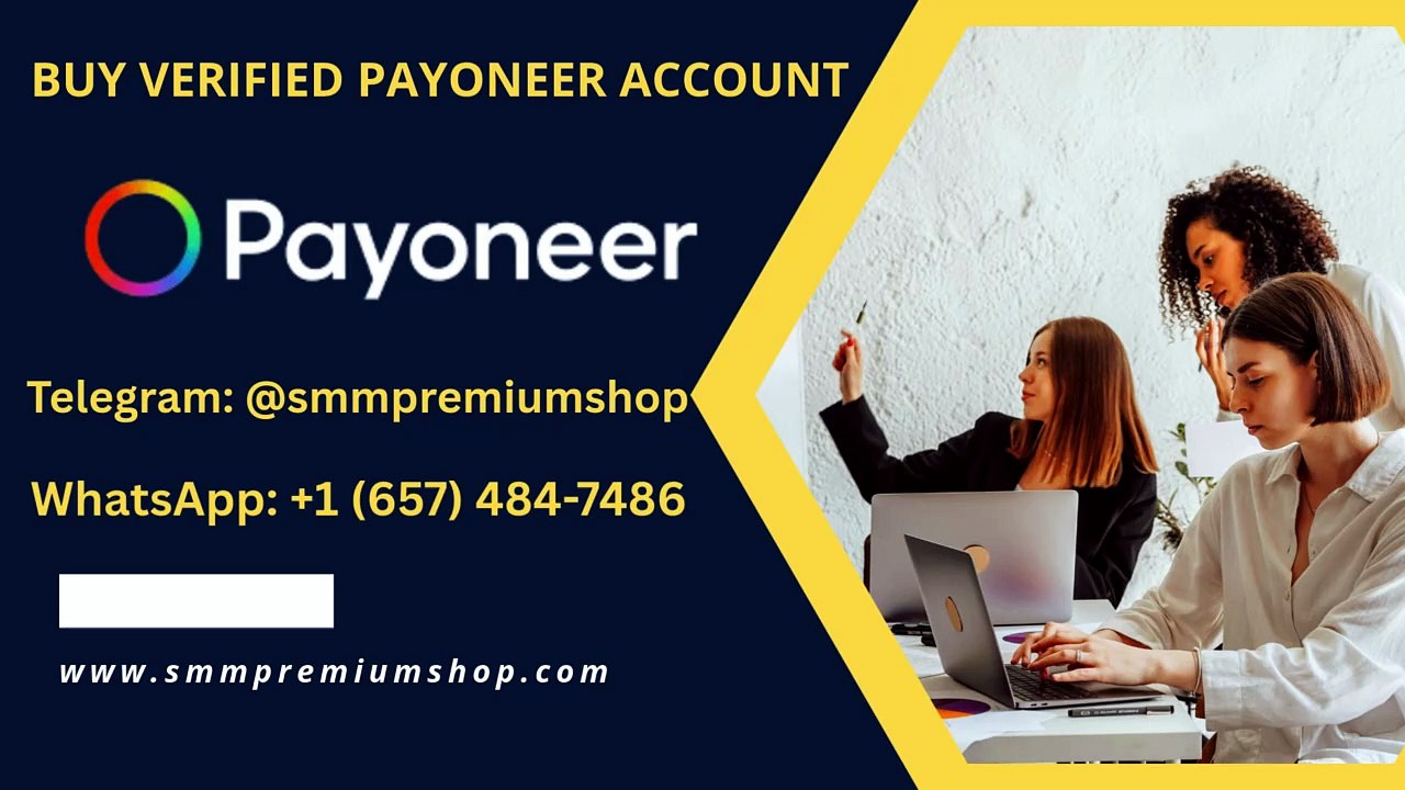 Best Places to Buy Aged & Verified Payoneer Accounts for Global Payments
