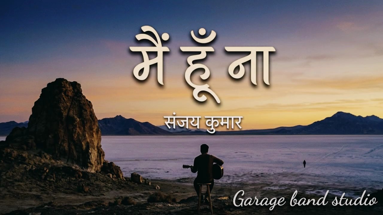 Main Hoon Na - Sanjay Kumar | Official Live Acoustic | Garage Band Studio