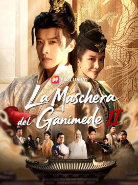 (Doppiaggio) La Maschera del Ganimede II | Serie Completa | Short Drama Italiano