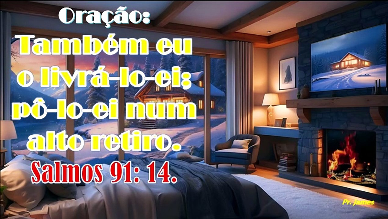 Oração: Também eu o livrá lo ei; pô lo ei num alto retiro, Salmos 91: 14