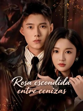 Rosa escondida entre cenizas | Serie Completa | Short Drama Español