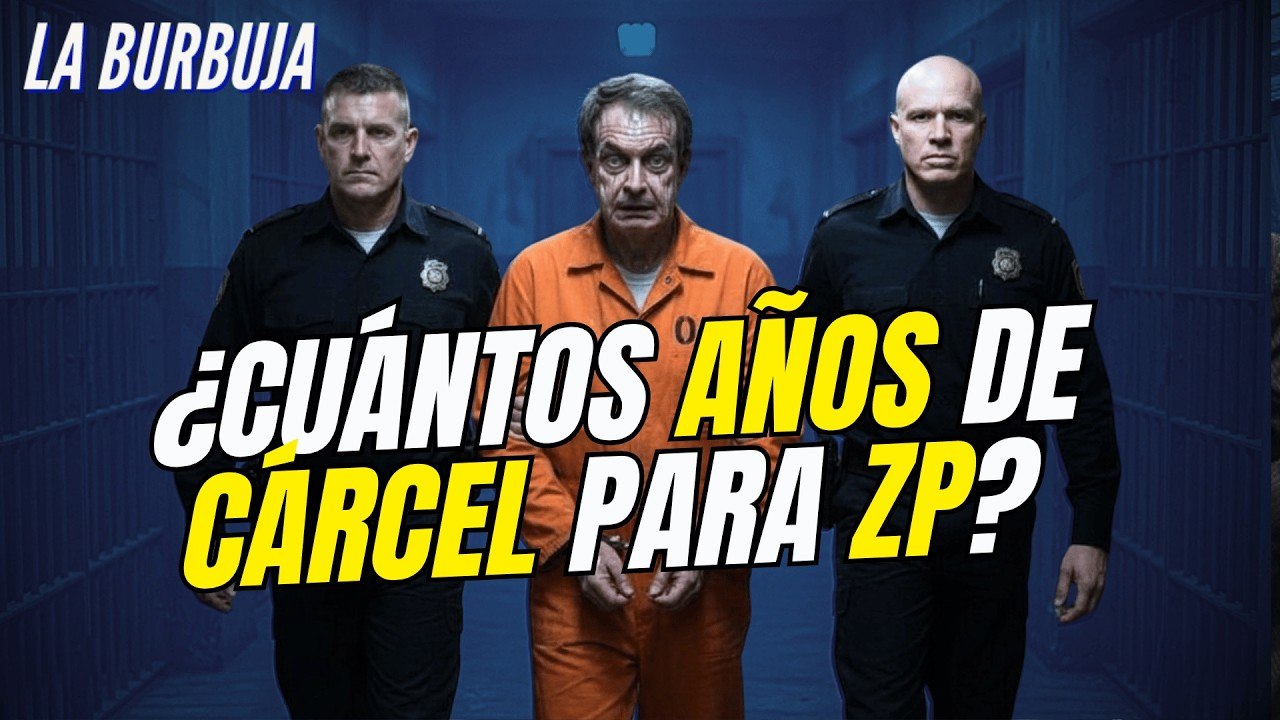 La Burbuja #595 / ¿A cuántos años de cárcel se puede enfrentar Zapatero?