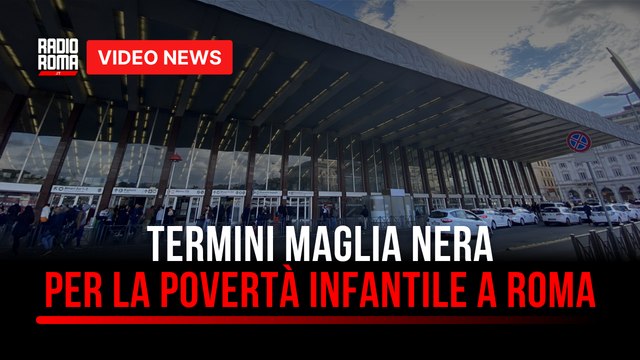 Termini Maglia nera per la povertà infantile a Roma