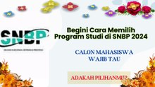 Begini Cara Memilih Program Studi di SNBP calon mahasiswa wajib tau