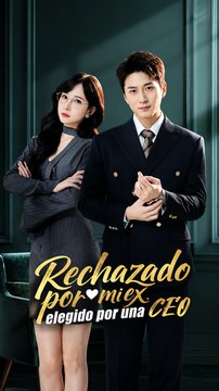 [Doblado] Rechazado por mi ex, elegido por una CEO (Español) - Episodio Completo | Romance Urbano & Drama #ADB