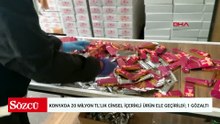 20 milyon liralık cinsel içerikli ürün ele geçirildi