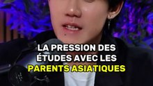 LA PRESSION DES ETUDES AVEC LES PARENTS ASIATIQUES