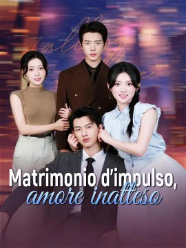 Matrimonio d’impulso, amore inatteso | Serie Completa | Short Drama Italiano