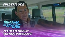 Never Say Die: Justice is finally served to Berdugo! (Full Episode 78) May 22, 2026