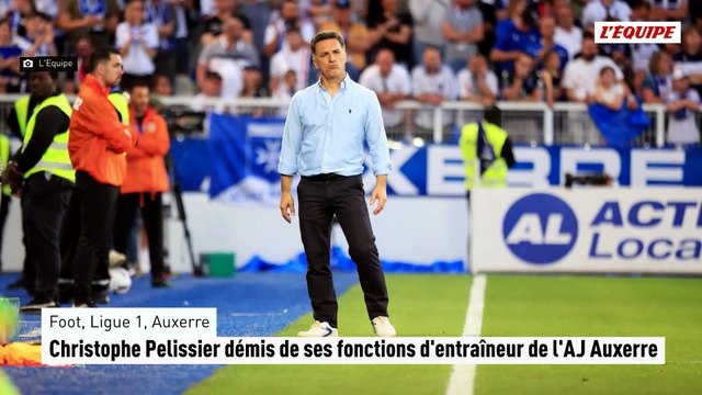 Christophe Pelissier démis de ses fonctions d'entraîneur de l'AJ Auxerre - Foot - Ligue 1 - Auxerre
