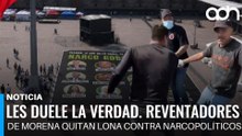 Les duele la verdad. Reventadores de morena quitan lona contra narcopolíticos