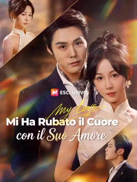 Mi Ha Rubato il Cuore con il Suo Amore | Serie Completa | Short Drama Italiano