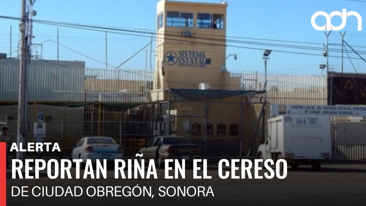 🚨¡Última Hora! Reportan riña en el CERESO de Ciudad Obregón, Sonora
