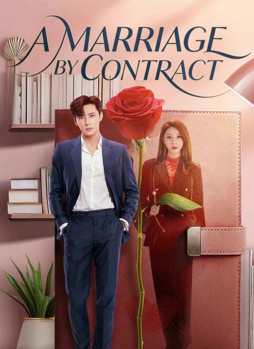 A Marriage by Contract - Full Chinese Drama
