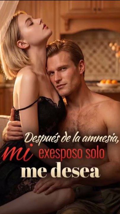 Doblado] 🔥🔥Después de la amnesia, mi exesposo solo me desea- Completo En Español