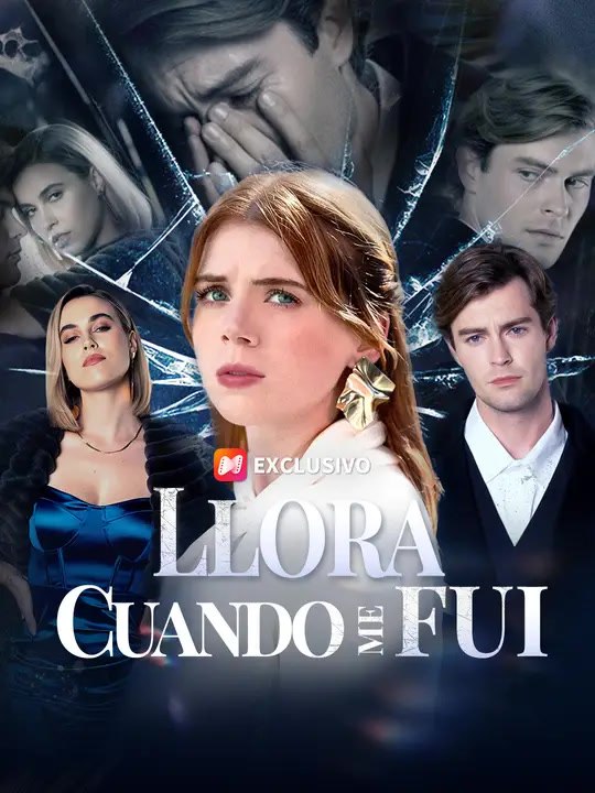 Llora cuando me fui | Serie Completa | Short Drama Español