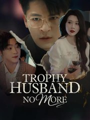 (Dubbed)Trophy Husband No More | Full Series | Short Drama English