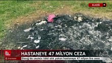 Elazığ’da usulsüz tıbbi atık yakan hastaneye 47 milyon lira ceza