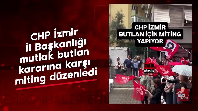 CHP İzmir İl Başkanlığı, mutlak butlan kararına karşı miting düzenledi