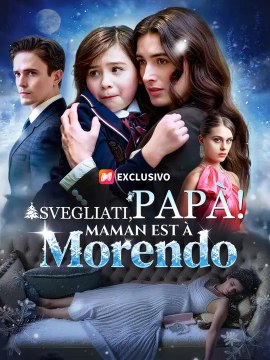 Svegliati, Papà! La Mamma Sta Morendo | Serie Completa | Short Drama Italiano