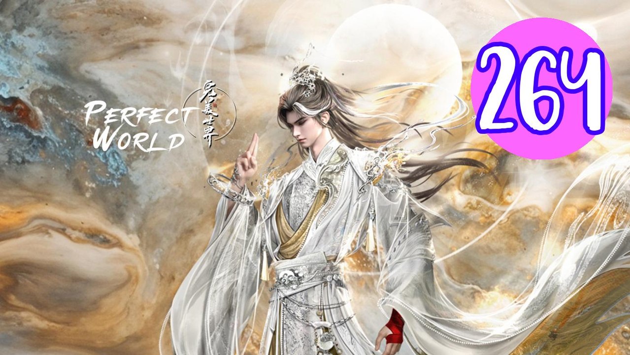 Perfect World Episode 264 Engsub