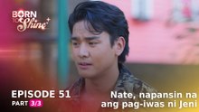 Born To Shine: Nate, napansin na ang pag-iwas ni Jeni (Episode 51 - Part 3/3)