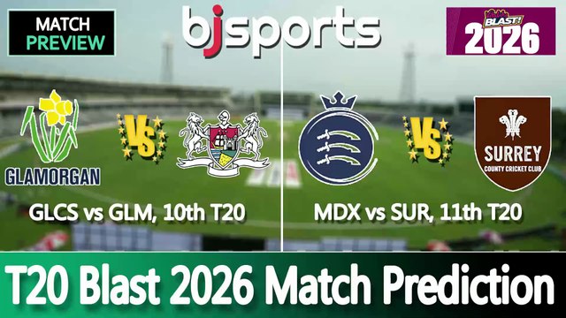 T20 Blast 2026 | Glamorgan vs Gloucestershire 10th T20 Match Preview | Middlesex vs Surrey 11th T20 Match Preview |