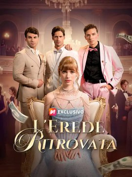 ​L'Erede Ritrovata | Serie Completa | Short Drama Italiano