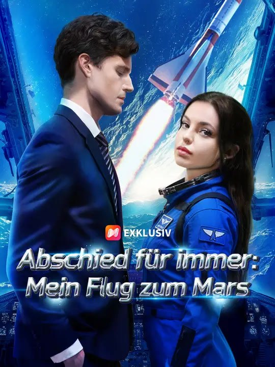 Abschied für immer: Mein Flug zum Mars | Komplette Serie | Short Drama Deutsch