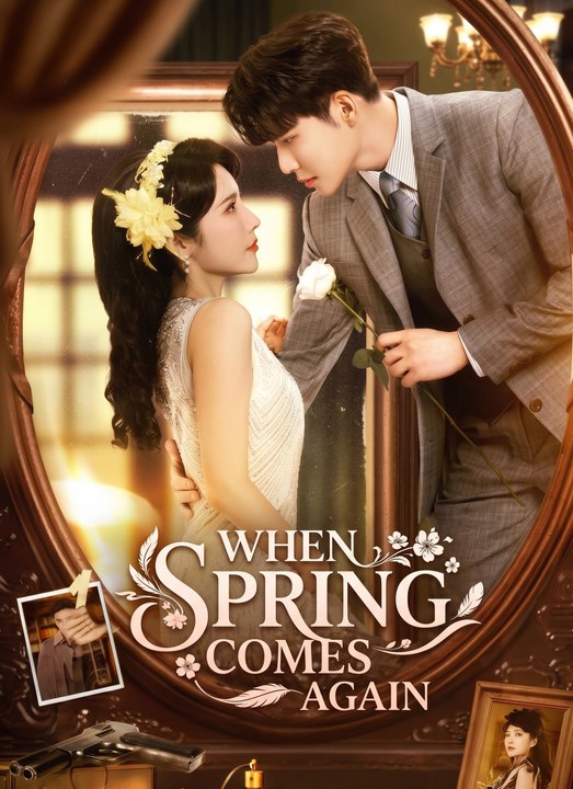 When Spring Comes Again - Full Chinese Drama