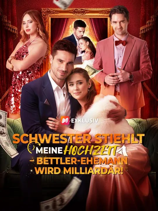 Schwester stiehlt meine Hochzeit – Bettler-Ehemann wird Milliardär! | Komplette Serie | Short Drama Deutsch