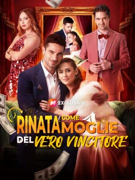 Rinata come Moglie del Vero Vincitore | Serie Completa | Short Drama Italiano